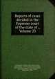 Reports of cases decided in the Supreme court of the state of ., Volume 23, North Dakota. Supreme Court, Hiram A. Libby, Robert Milligan Carothers, Robert Dimon Hoskins, Edgar Whittlesey Camp, John McDowell Cochrane, Ames Francis Wilbur, Joseph Coghlan, Edwin James Taylor 