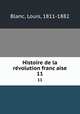 Histoire de la revolution francaise. 11, Blanc, Louis, 1811-1882 