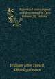 Reports of cases argued and determined in Ohio ., Volume 20; Volume 23, William John Tossell, Ohio legal news 