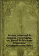 Revista trimensal de historia e geographia, ou, Jornal do Instituto Historico e Geographico Brazileiro, 