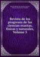 Revista de los progresos de las ciencias exactas, fsicas y naturales, Volume 5, 