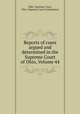 Reports of cases argued and determined in the Supreme Court of Ohio, Volume 44, Ohio. Supreme Court, Ohio. Supreme Court Commission 