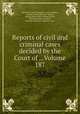 Reports of civil and criminal cases decided by the Court of ., Volume 187, Kentucky. Court of Appeals, James Hughes, Achilles Sneed, Martin D. Hardin, George Minos Bibb, William Littell, Alexander Keith Marshall, Kentucky (District). Supreme Court 