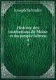 Histoire des institutions de Mose et du peuple hbreu. 4, Joseph Salvador 