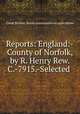 Reports: England:-County of Norfolk, by R. Henry Rew. C.-7915.-Selected ., Great Britain. Royal commission on agriculture 