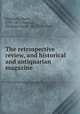 The retrospective review, and historical and antiquarian magazine, Southern, Henry, 1799-1853,Nicolas, Nicholas Harris, Sir, 1799-1848 
