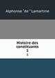 Histoire des constituants. 1, Lamartine Alphonse de 