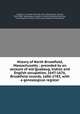History of North Brookfield, Massachusetts : preceded by an account of old Quabaug, Indian and English occupation, 1647-1676, Brookfield records, 1686-1783, with a genealogical register, Temple, J. H. (Josiah Howard), 1815-1893,Adams, Charles, 1810-1886. Genealogical register of North Brookfield families, including the records of many early settlers of Brookfield 
