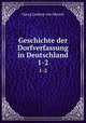 Geschichte der Dorfverfassung in Deutschland. 1-2, Georg Ludwig von Maurer 