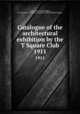 Catalogue of the architectural exhibition by the T Square Club. 1911, T Square Club (Philadelphia, Pa.),American Institute of Architects. Philadelphia Chapter 