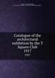 Catalogue of the architectural exhibition by the T Square Club. 1917, T Square Club (Philadelphia, Pa.),American Institute of Architects. Philadelphia Chapter 