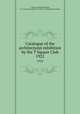 Catalogue of the architectural exhibition by the T Square Club. 1922, T Square Club (Philadelphia, Pa.),American Institute of Architects. Philadelphia Chapter 