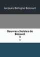 Oeuvres choisies de Bossuet. 3, 