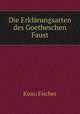 Die Erklrungsarten des Goetheschen Faust, Куно Фишер 