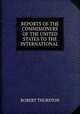 REPORTS OF THE COMMISIONERS OF THE UNITED STATES TO THE INTERNATIONAL ., ROBERT THURSTON 