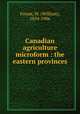 Canadian agriculture microform : the eastern provinces, Fream, W. (William), 1854-1906 