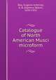 Catalogue of North American Musci microform, Rau, Eugene A,Hervey, A. B. (Alpheus Baker), 1839-1931 