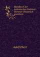 Handbuch der italienischen National-literatur: Historisch geordnete ., Adolf Ebert 