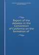 Report of the debates in the Convention of California on the formation of ., California. Constitutional Convention, John Ross Browne 