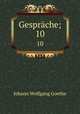 Gesprche;. 10, Johann Wolfgang Goethe 