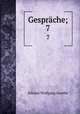 Gesprche;. 7, Johann Wolfgang Goethe 