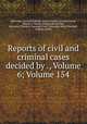 Reports of civil and criminal cases decided by ., Volume 6; Volume 154, Kentucky. Court of Appeals, James Hughes, Achilles Sneed, Martin D. Hardin, George Minos Bibb, Kentucky (District). Supreme Court, Alexander Keith Marshall, William Littell 