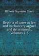 Reports of cases at law and in chancery argued and determined ., Volumes 2-3, Illinois. Supreme Court 