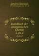 Handbuch der anorganischen Chemie. 2, pt. 2, Abegg, Richard Wilhelm Heinrich, 1869-1910, ed,Auerbach, Friedrich, 1870-1925, ed,Koppel, Ivan, 1873- ed 