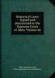 Reports of cases argued and determined in the Supreme Court of Ohio, Volume 66, Ohio. Supreme Court, Ohio. Supreme Court Commission 