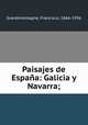 Paisajes de Espaa: Galicia y Navarra;, Grandmontagne, Francisco, 1866-1936 
