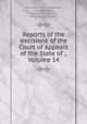 Reports of the decisions of the Court of Appeals of the State of ., Volume 14, Colorado. Court of Appeals, William E. Beck, Thomas M. Robinson, John Alonzo Gordon 