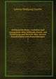 Italinische Reise; Aufstze und Aussprche ber bildende Kunst, mit Einleitung und Bericht ber dessen Kunststudien und Kunstbungen. 1, Johann Wolfgang Goethe 