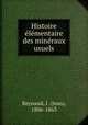 Histoire elementaire des mineraux usuels, Reynaud, J. (Jean), 1806-1863 
