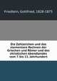 Die Zahlzeichen und das elementare Rechnen der Griechen und Rmer und des christlichen Abendlandes vom 7. bis 13. Jahrhundert, Friedlein, Gottfried, 1828-1875 
