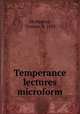 Temperance lectures microform, McMurray, Thomas, b. 1831 