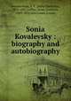 Sonia Kovalevsky : biography and autobiography, Kovalevskaia, S. V. (Sofia Vasilevna), 1850-1891,Leffler, Anne Charlotte, 1849-1892,Von Cossel, Louise 