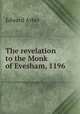 The revelation to the Monk of Evesham, 1196, Edward Arber 