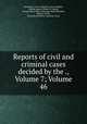 Reports of civil and criminal cases decided by the ., Volume 7; Volume 46, Kentucky. Court of Appeals, James Hughes, Achilles Sneed, Martin D. Hardin, George Minos Bibb, Alexander Keith Marshall, William Littell, Kentucky (District). Supreme Court 