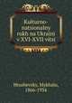 Kulturno-natsionalny rukh na Ukran v XVI-XVII vits, Hrushevsky, Mykhalo, 1866-1934 