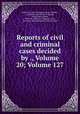 Reports of civil and criminal cases decided by ., Volume 20; Volume 127, Kentucky. Court of Appeals, James Hughes, Achilles Sneed, Martin D. Hardin, George Minos Bibb, Kentucky (District). Supreme Court, Alexander Keith Marshall, William Littell 