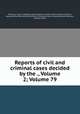 Reports of civil and criminal cases decided by the ., Volume 2; Volume 79, Kentucky. Court of Appeals, James Hughes, Achilles Sneed, Martin D. Hardin, George Minos Bibb, Kentucky (District). Supreme Court, Alexander Keith Marshall, William Littell 