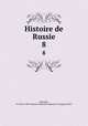 Histoire de Russie. 8, Levesque, P. Ch,Pre-1801 Imprint Collection (Library of Congress) DLC 