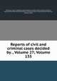 Reports of civil and criminal cases decided by ., Volume 27; Volume 135, Kentucky. Court of Appeals, James Hughes, Achilles Sneed, Martin D. Hardin, George Minos Bibb, Kentucky (District). Supreme Court, Alexander Keith Marshall, William Littell 