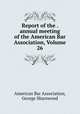 Report of the . annual meeting of the American Bar Association, Volume 26, American Bar Association, George Sharswood 