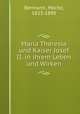 Maria Theresia und Kaiser Josef II. in ihrem Leben und Wirken, Bermann, Moritz, 1823-1895 