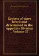 Reports of cases heard and determined in the Appellate Division ., Volume 37, 