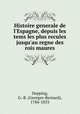 Histoire generale de l`Espagne, depuis les tems les plus recules jusqu`au regne des rois maures, Depping, G.-B. (Georges-Bernard), 1784-1853 