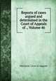 Reports of cases argued and determined in the Court of Appeals of ., Volume 46, Maryland. Court of Appeals 