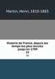 Histoire de France, depuis les temps les plus recules jusqu`en 1789. 15, Martin, Henri, 1810-1883 