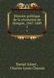 Histoire politique de la rvolution de Hongrie, 1847-1849. 1, 